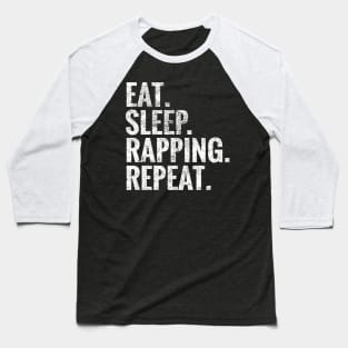 Eat Sleep Rapping Repeat Baseball T-Shirt